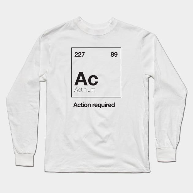 Action required Long Sleeve T-Shirt by sparrowski